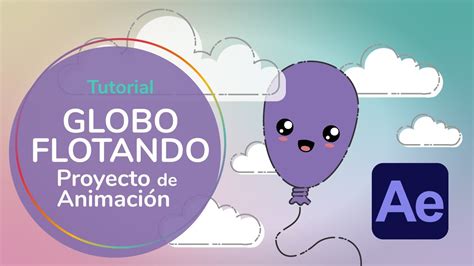 Tutorial Adobe After Effects Animación de un Globo Flotando en Ciclo