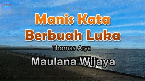 Manis Kata Berbuah Luka Maulana Wijaya Lirik Lagu Ku Mengira Hanya