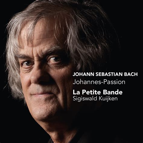 Bach Johannes Passion Bwv Album By La Petite Bande Sigiswald