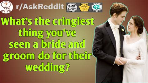 Whats The Cringiest Thing Youve Seen A Bride And Groom Do For Their Wedding Raskreddit