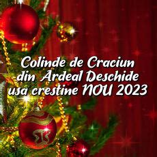 Colinde de Craciun din Ardeal Deschide usa crestine NOU 2023, Colinde de Craciun 2022 - Qobuz