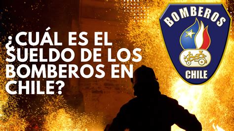 Cuál es el sueldo de los bomberos en Chile Estudiar en Chile