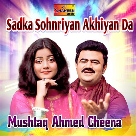 Sadka Sohnriyan Akhiyan Da Song By Mushtaq Ahmed Cheena Spotify