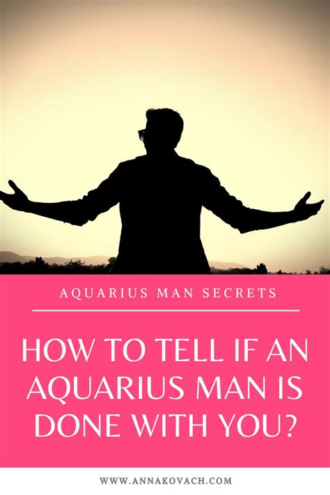 How To Tell If An Aquarius Man Is Done With You Aquarius Men