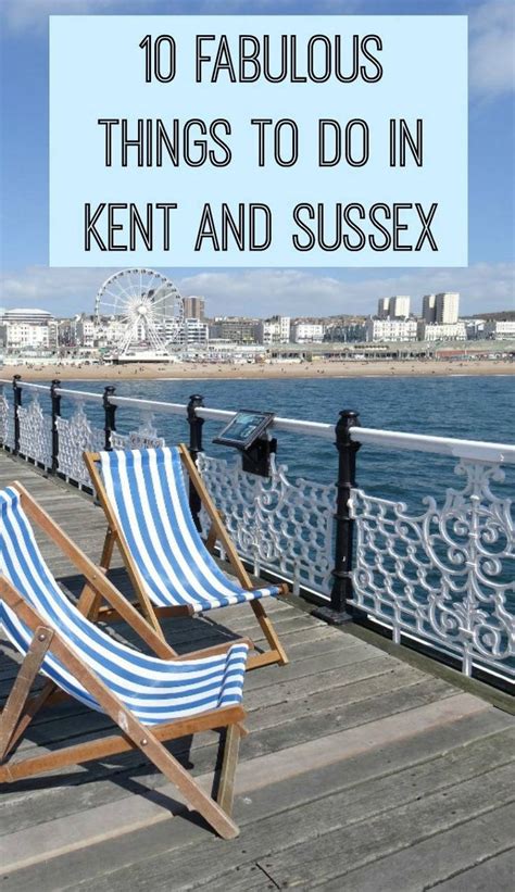 10 Fabulous Things To Do In Kent And Sussex Kent Things To Do Sussex