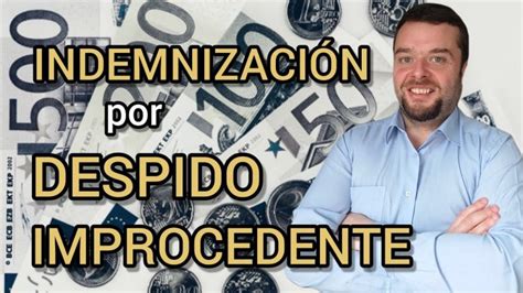 Como Se Calcula La Indemnización Por Despido Improcedente [2025]