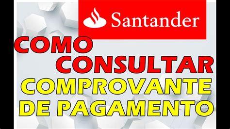 Santander Como Baixa Comprovante De Pagamento Antigos E Novos Youtube