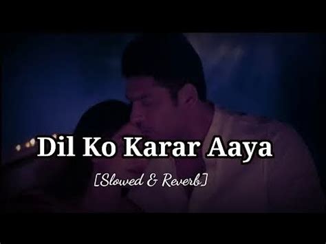 Dil Ko Karar Aaya Slowed Reverb Sidharth Shukla YasserDesai