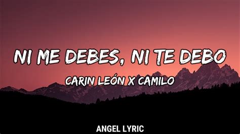 Carin León Camilo Ni Me Debes Ni Te Debo LETRA YouTube