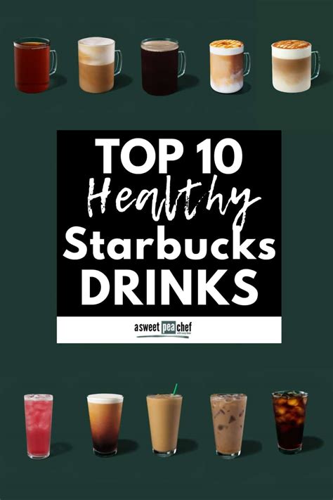 Top 10 Healthiest Starbucks Drinks (Hot and Cold) + How To Order Healthy At Starbucks! • A Sweet ...