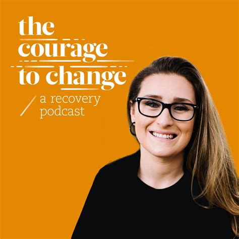 The Courage To Change A Recovery Podcast Listen Via Stitcher For