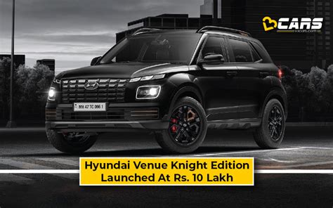 Hyundai Venue Knight Edition Launched At Rs Lakh