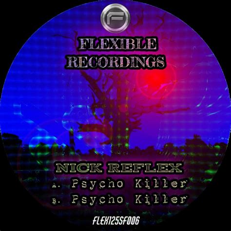 Nick Reflex Psycho Killer FLEX125SF006a 2009 Mix 2024 Remaster