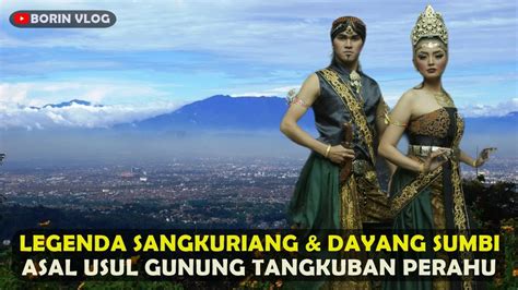 Cerita Legenda Sangkuriang Asal Usul Gunung Tangkuban Perahu