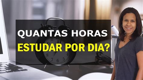 Quantas Horas Estudar Por Dia Como Estudar Para Concursos Youtube