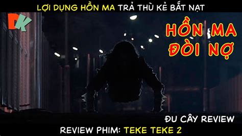 TEKE TEKE 2 REVIEW PHIM KINH DỊ Oan Hồn Báo Thù Của Nữ Y Tá Bị Hãm