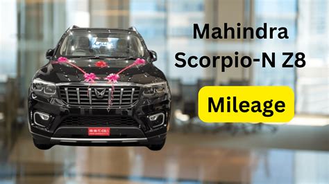 Mastering Efficiency Know The Mileage Of Mahindra Scorpio N Z