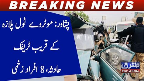 Peshawar Motorway Toll Plaza Ke Qareeb Traffic Hadsa 8 Afrad Zakhmi