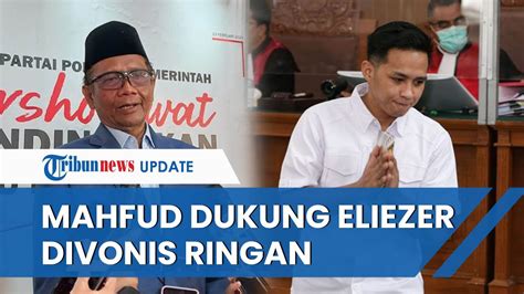 Dukung Bharada E Divonis Ringan Mahfud MD Berharap Hukuman Eliezer