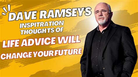 Dave Ramsey S Life Advice Will Change Your Future Motivational Quotes