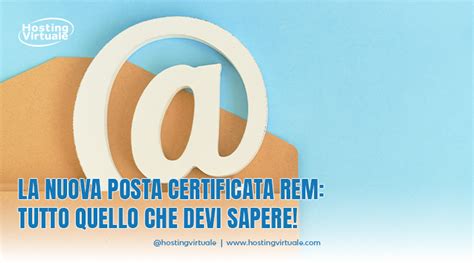 La Nuova Posta Certificata Rem Tutto Quello Che Devi Sapere