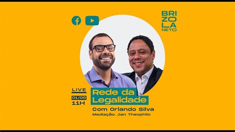 Rede Da Legalidade Brizola Neto Convida Orlando Silva YouTube