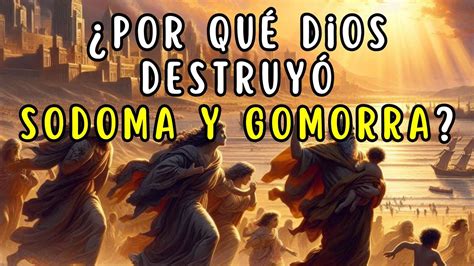 Por qué DIOS destruyó SODOMA y GOMORRA La BIBLIA DICE YouTube