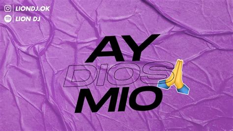 Ay Dios Mio Remix Karol G Lion Dj Youtube