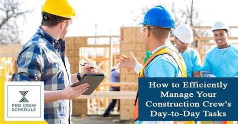 How To Efficiently Manage Your Construction Crews Day To Day Tasks Pro Crew Schedule