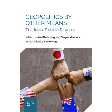 Geopolitics by Other Means: The Indo-Pacific Reality | ISPI