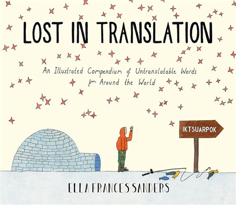 Lost In Translation An Illustrated Compendium Of Untranslatable Words