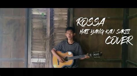 ROSSA HATI YANG KAU SAKITI COVER BY TEDDY HARNANDA YouTube