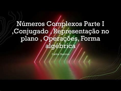 Ensino De Matem Tica N Meros Complexos Parte I Conjugado