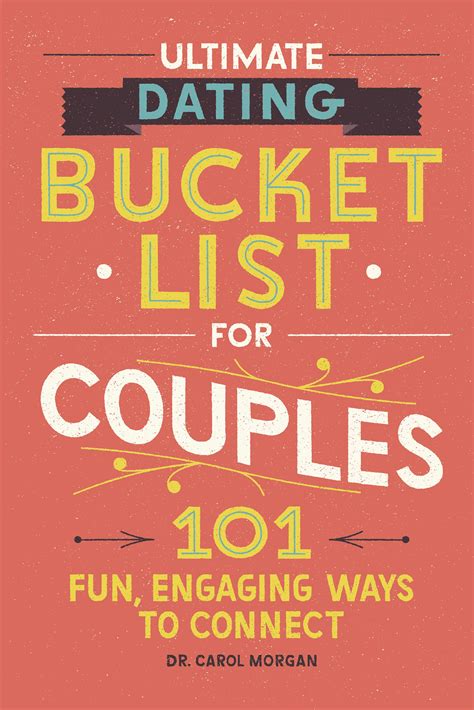 Couples Bucket List 101 Fun Engaging Dating Ideas By Carol Morgan Goodreads