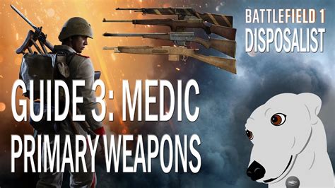 Battlefield 1 Guides 3 Medic Detailed Weapons Comparison Youtube