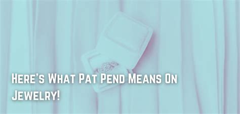 Here's What Pat Pend Means On Jewelry!