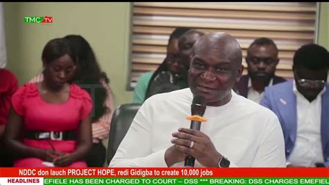 Nddc Don Launch Project Hope Redi Gidigba To Create 10000 Jobs Youtube