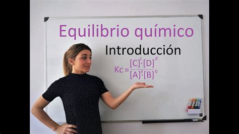 Equilibrio Químico Y Constante De Equilibrio Kc Introducción Youtube