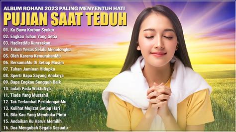 Lagu Rohani Kristen Saat Teduh Menyejukkan Hati Lagu Rohani