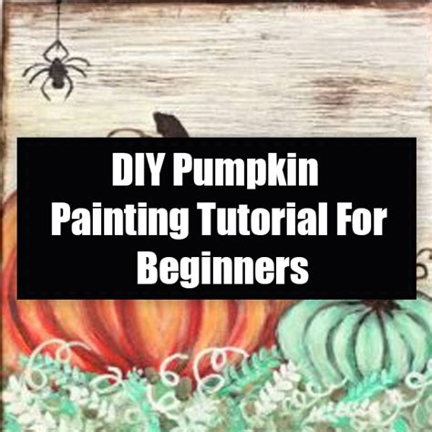 DIY Pumpkin Painting Tutorial For Beginners