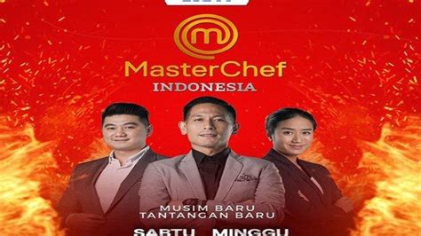 Jadwal Tayang Masterchef Hari Ini Cek Jadwal Masterchef Indonesia