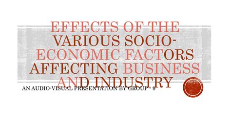 EFFECTS OF THE VARIOUS SOCIO ECONOMIC FACTORS AFFECTING BUSINESS AND