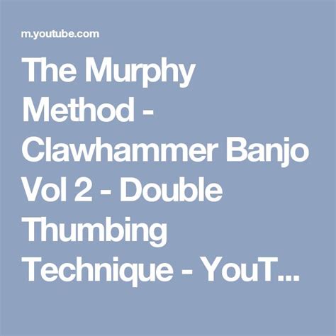 The Murphy Method Clawhammer Banjo Vol 2 Double Thumbing Technique