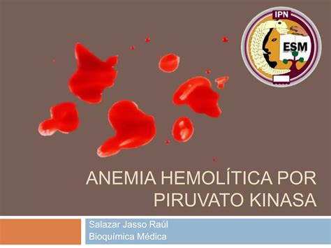 Anemia Hemolitica Por Deficiencia De Piruvato Kinasa Ppt