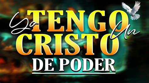 Yo Tengo Un Cristo De Poder Coros Pentecostales Colecci N De