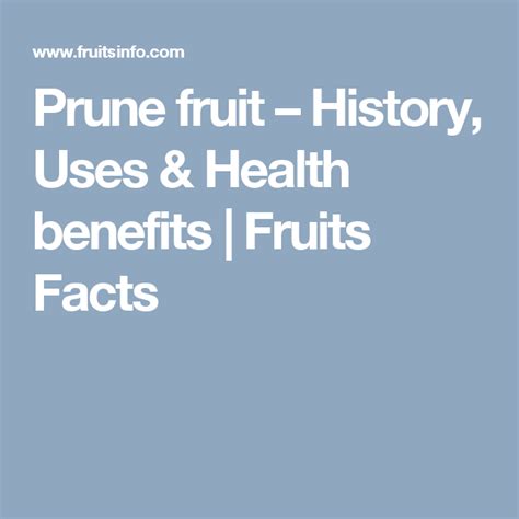 Prune Fruit History Uses And Health Benefits Fruits Facts Fruit Facts Prune Fruit Us Health