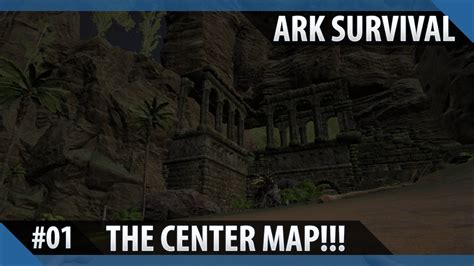 Ark Survival Evolved 01 The Center Map Youtube