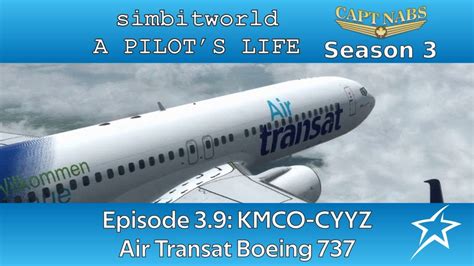 A Pilot S Life On Twitch S03e09 KMCO CYYZ Chaseplane Cinematic