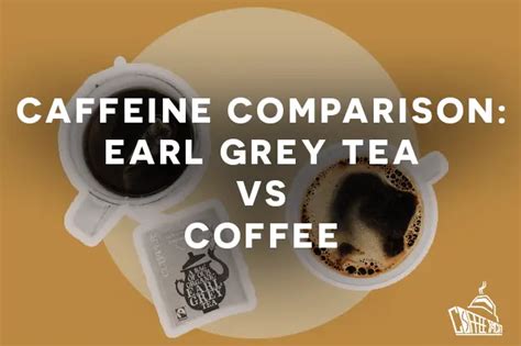 Caffeine Comparison: Earl Grey Tea VS Coffee - Coffee Yacht