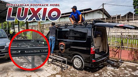 Pemasangan Roofrack Polos Di Mobil Luxio YouTube